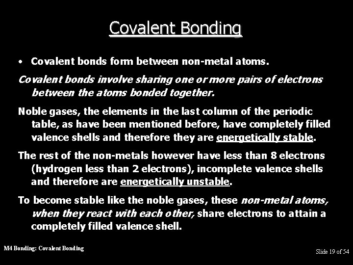 Covalent Bonding • Covalent bonds form between non-metal atoms. Covalent bonds involve sharing one