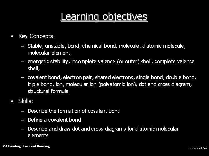 Learning objectives • Key Concepts: – Stable, unstable, bond, chemical bond, molecule, diatomic molecule,