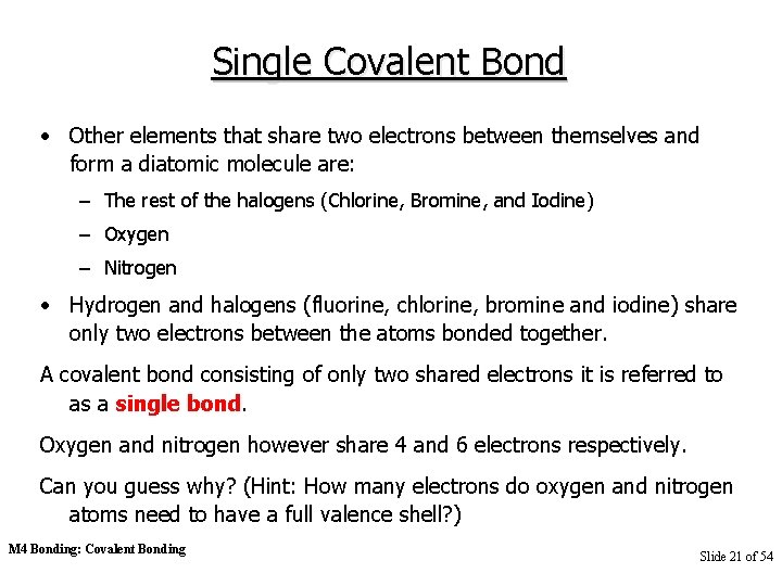 Single Covalent Bond • Other elements that share two electrons between themselves and form