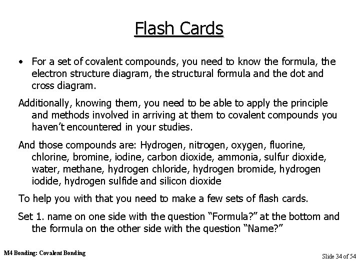 Flash Cards • For a set of covalent compounds, you need to know the