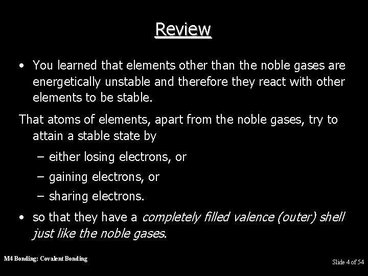 Review • You learned that elements other than the noble gases are energetically unstable