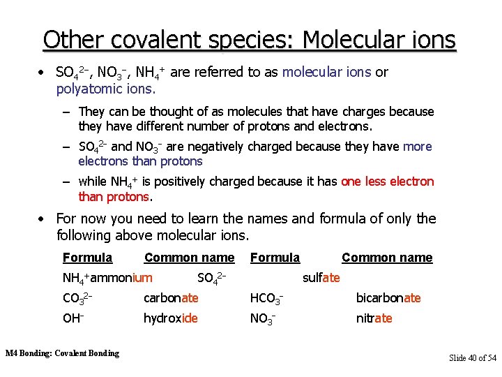 Other covalent species: Molecular ions • SO 42 , NO 3 , NH 4+