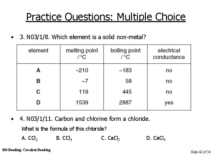 Practice Questions: Multiple Choice • 3. N 03/1/8. Which element is a solid non-metal?