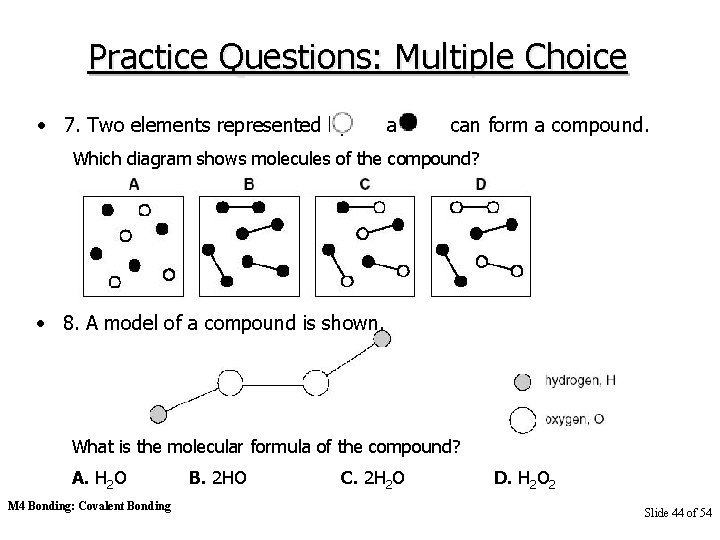 Practice Questions: Multiple Choice • 7. Two elements represented by and can form a