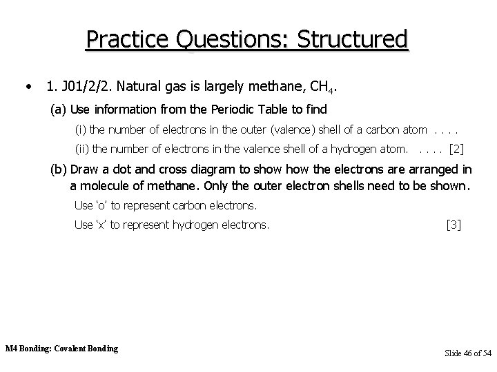 Practice Questions: Structured • 1. J 01/2/2. Natural gas is largely methane, CH 4.