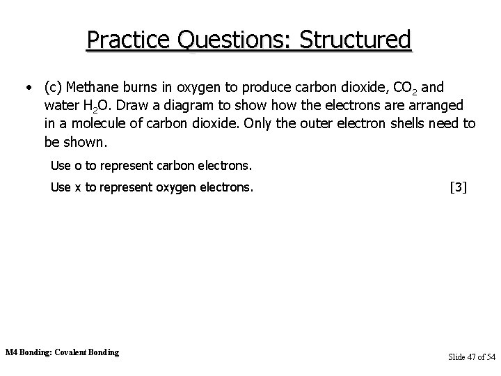 Practice Questions: Structured • (c) Methane burns in oxygen to produce carbon dioxide, CO