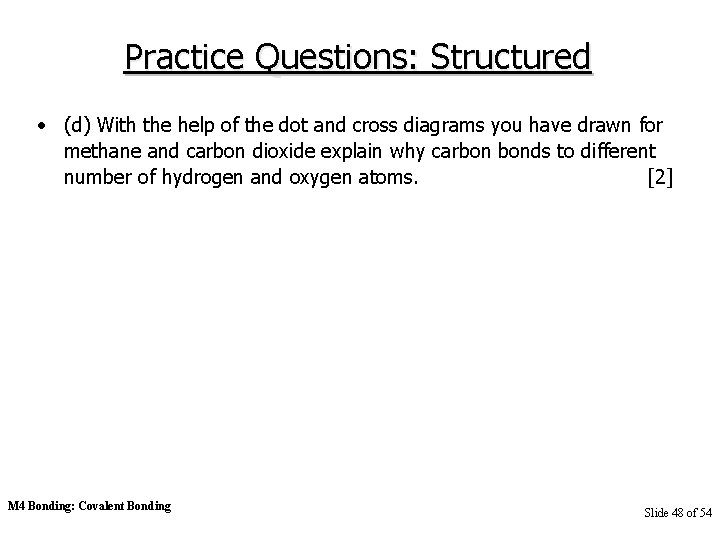 Practice Questions: Structured • (d) With the help of the dot and cross diagrams