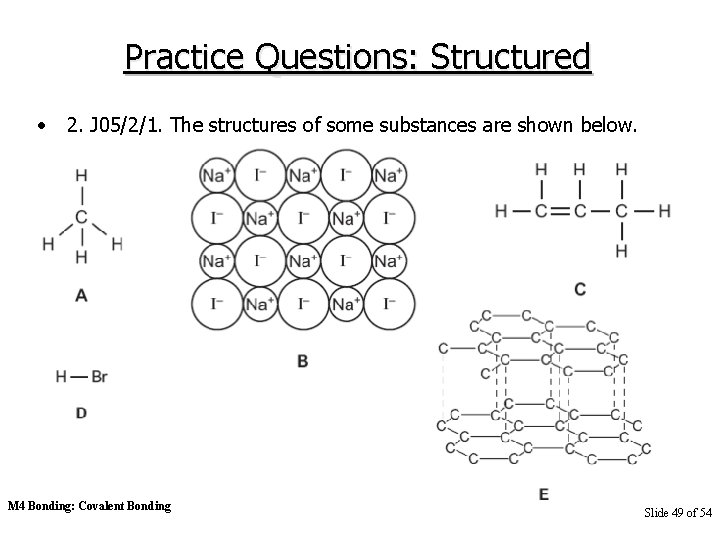 Practice Questions: Structured • 2. J 05/2/1. The structures of some substances are shown