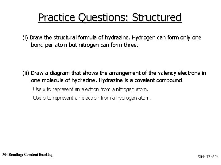 Practice Questions: Structured (i) Draw the structural formula of hydrazine. Hydrogen can form only