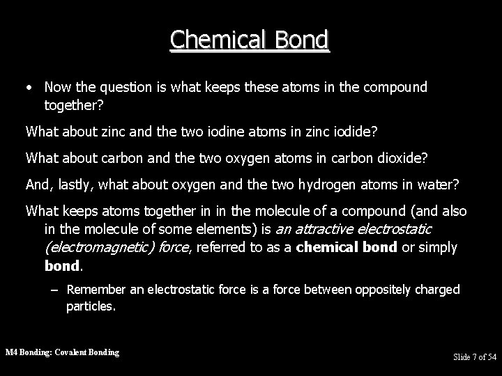 Chemical Bond • Now the question is what keeps these atoms in the compound