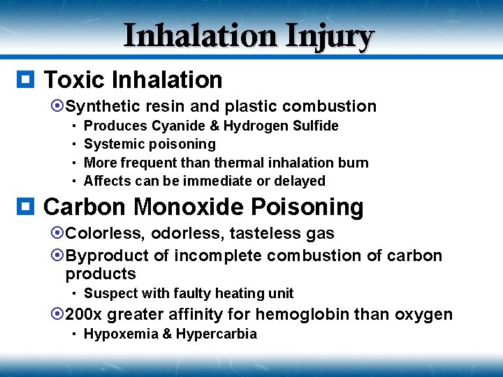 Inhalation Injury ¥ Toxic Inhalation ¤Synthetic resin and plastic combustion Produces Cyanide & Hydrogen