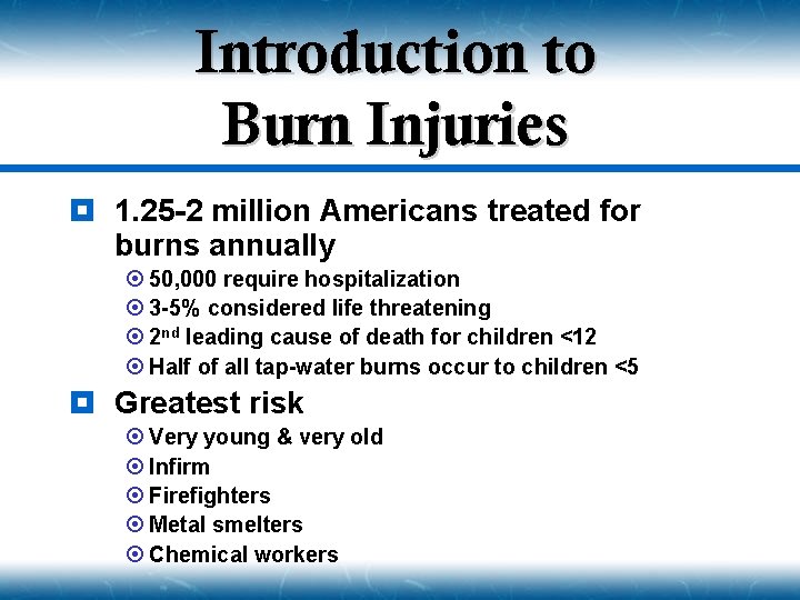 Introduction to Burn Injuries ¥ 1. 25 -2 million Americans treated for burns annually