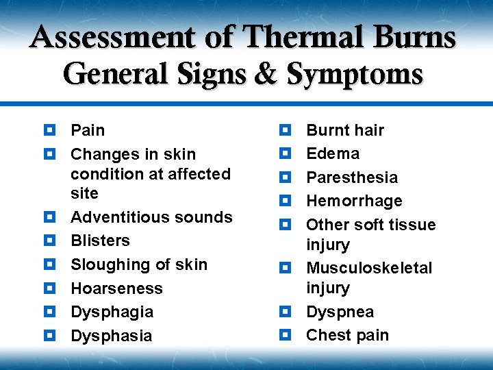 Assessment of Thermal Burns General Signs & Symptoms ¥ Pain ¥ Changes in skin