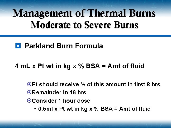 Management of Thermal Burns Moderate to Severe Burns ¥ Parkland Burn Formula 4 m.
