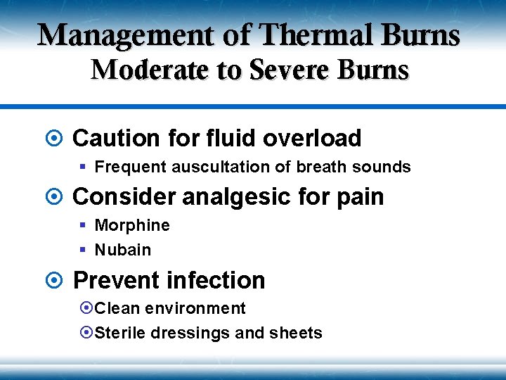 Management of Thermal Burns Moderate to Severe Burns ¤ Caution for fluid overload §