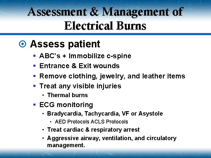 Assessment & Management of Electrical Burns ¤ Assess patient § § ABC’s + Immobilize