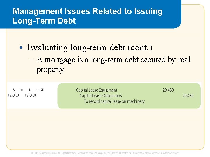 Management Issues Related to Issuing Long-Term Debt • Evaluating long-term debt (cont. ) –