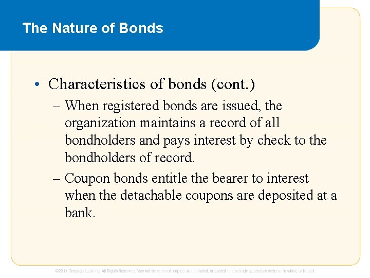The Nature of Bonds • Characteristics of bonds (cont. ) – When registered bonds