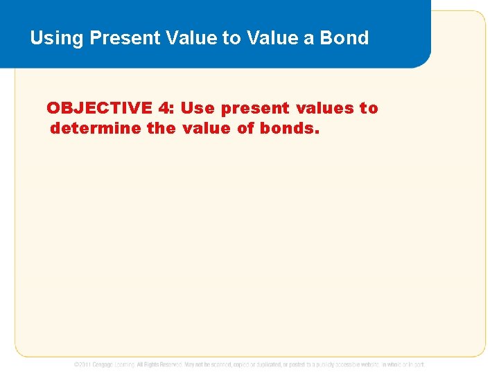 Using Present Value to Value a Bond OBJECTIVE 4: Use present values to determine
