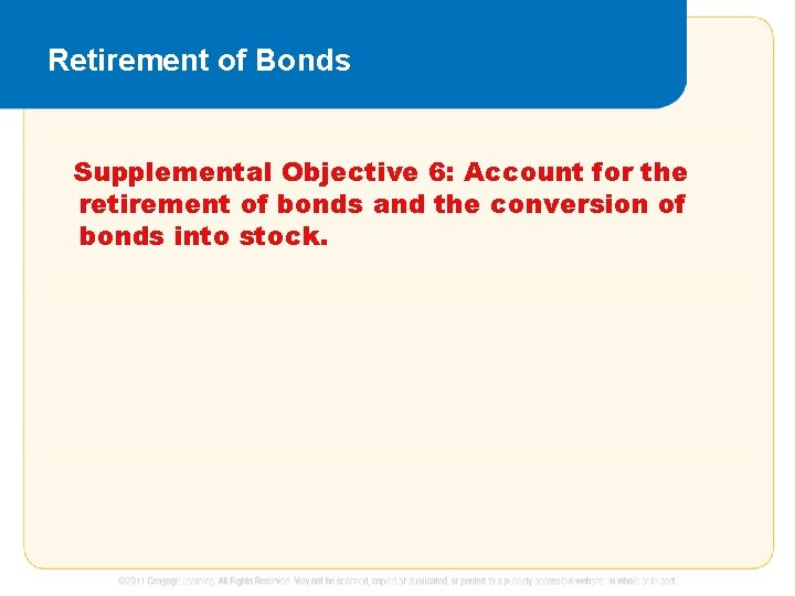 Retirement of Bonds Supplemental Objective 6: Account for the retirement of bonds and the