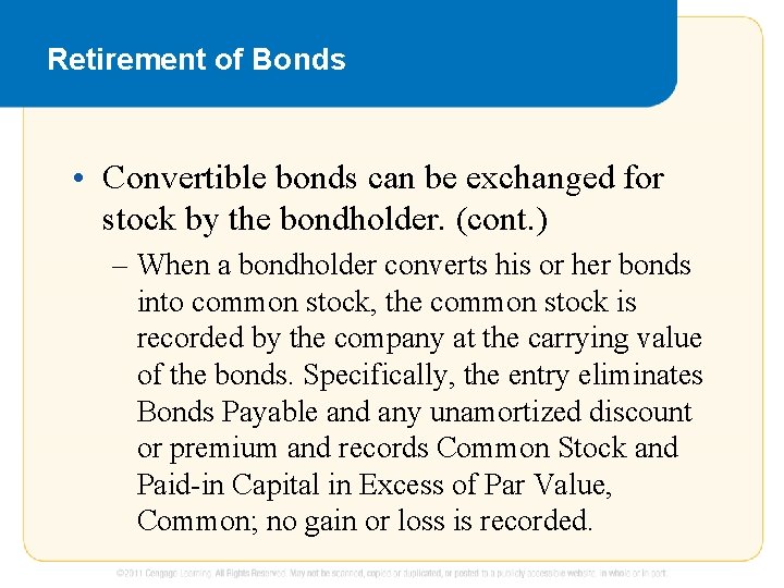 Retirement of Bonds • Convertible bonds can be exchanged for stock by the bondholder.