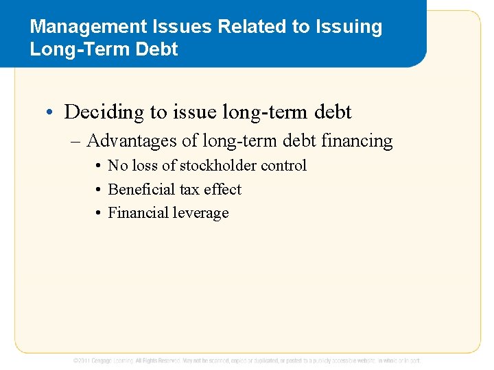 Management Issues Related to Issuing Long-Term Debt • Deciding to issue long-term debt –