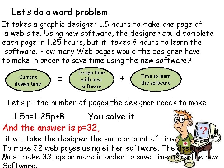 Let’s do a word problem It takes a graphic designer 1. 5 hours to