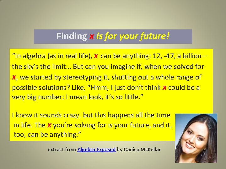 Finding x is for your future! “In algebra (as in real life), x can