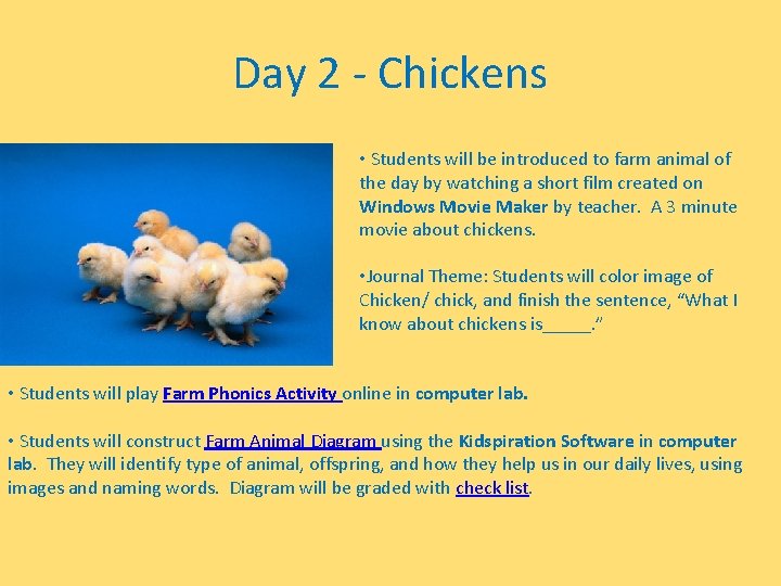 Day 2 - Chickens • Students will be introduced to farm animal of the