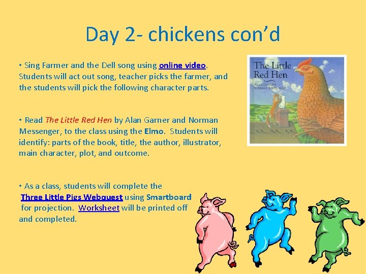 Day 2 - chickens con’d • Sing Farmer and the Dell song using online