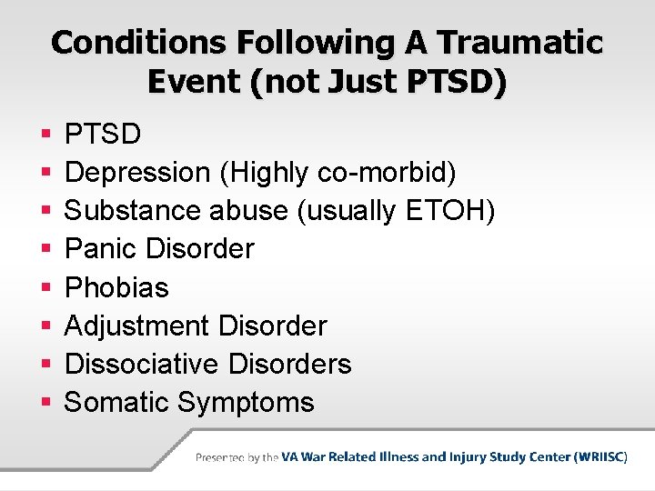 Conditions Following A Traumatic Event (not Just PTSD) § § § § PTSD Depression
