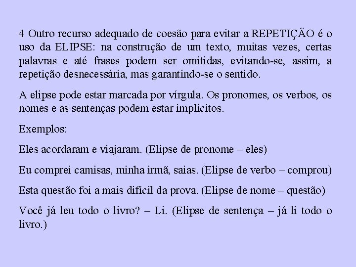 4 Outro recurso adequado de coesão para evitar a REPETIÇÃO é o uso da