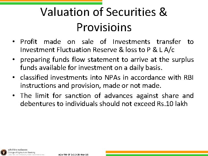 Valuation of Securities & Provisioins • Profit made on sale of Investments transfer to