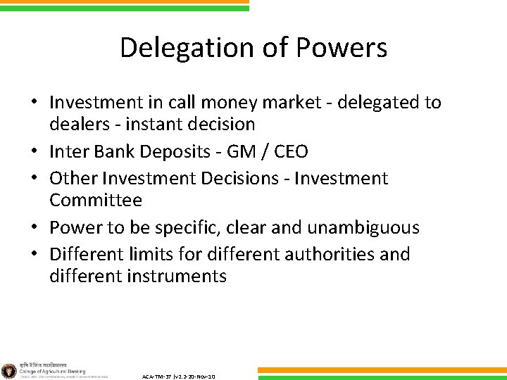 Delegation of Powers • Investment in call money market - delegated to dealers -