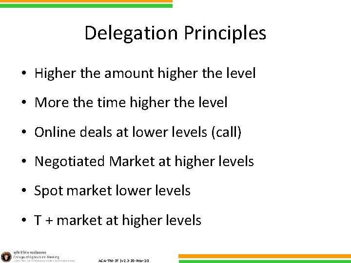 Delegation Principles • Higher the amount higher the level • More the time higher