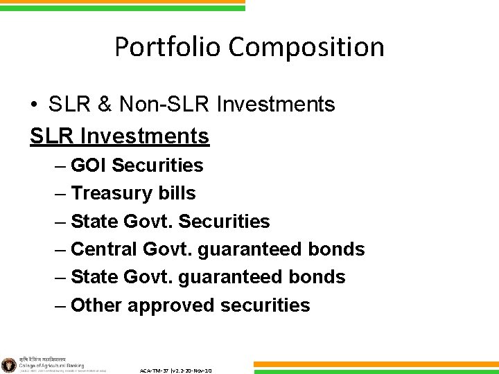 Portfolio Composition • SLR & Non-SLR Investments – GOI Securities – Treasury bills –