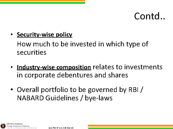 Contd. . • Security-wise policy How much to be invested in which type of