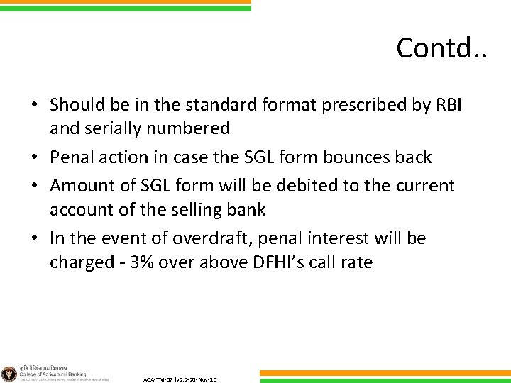 Contd. . • Should be in the standard format prescribed by RBI and serially