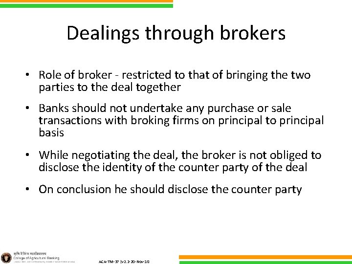 Dealings through brokers • Role of broker - restricted to that of bringing the