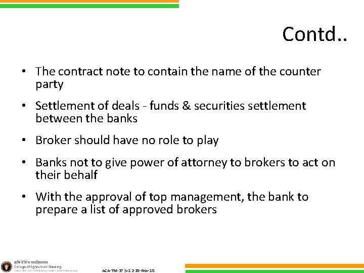 Contd. . • The contract note to contain the name of the counter party