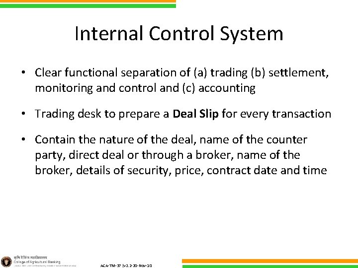 Internal Control System • Clear functional separation of (a) trading (b) settlement, monitoring and