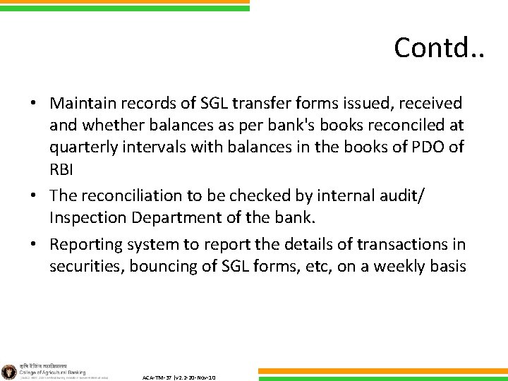 Contd. . • Maintain records of SGL transfer forms issued, received and whether balances
