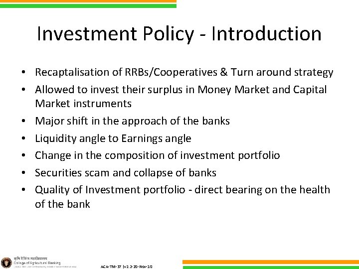 Investment Policy - Introduction • Recaptalisation of RRBs/Cooperatives & Turn around strategy • Allowed