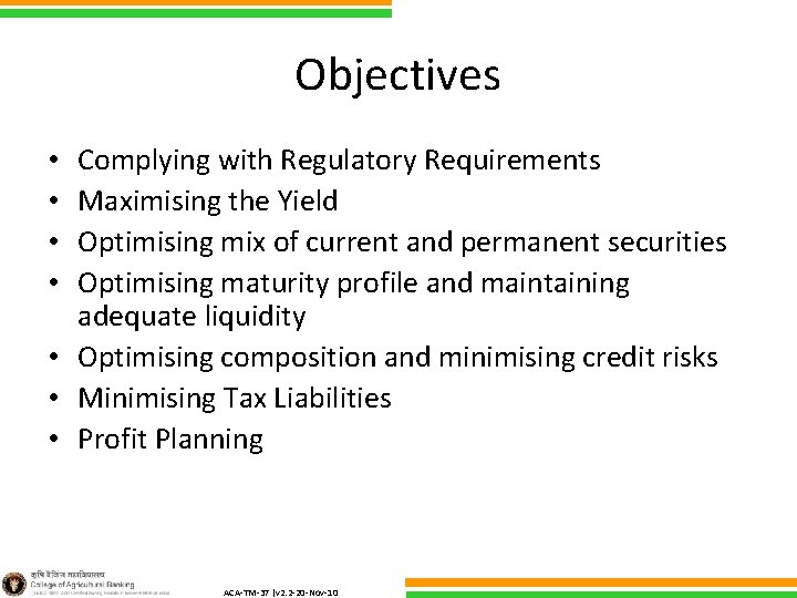 Objectives Complying with Regulatory Requirements Maximising the Yield Optimising mix of current and permanent