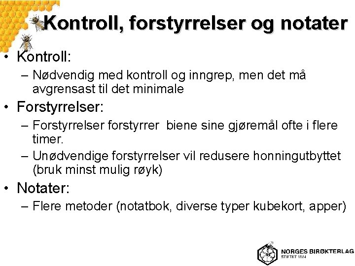 Kontroll, forstyrrelser og notater • Kontroll: – Nødvendig med kontroll og inngrep, men det