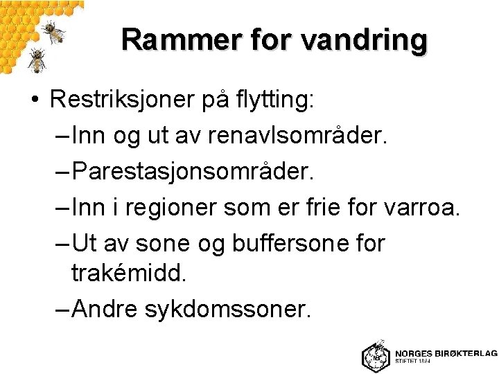 Rammer for vandring • Restriksjoner på flytting: – Inn og ut av renavlsområder. –