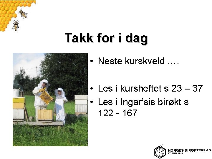 Takk for i dag • Neste kurskveld …. • Les i kursheftet s 23