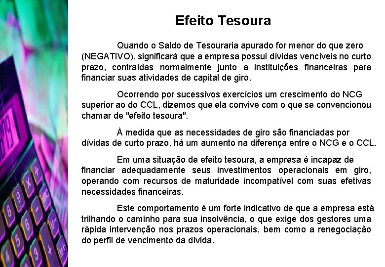 Efeito Tesoura Quando o Saldo de Tesouraria apurado for menor do que zero (NEGATIVO),