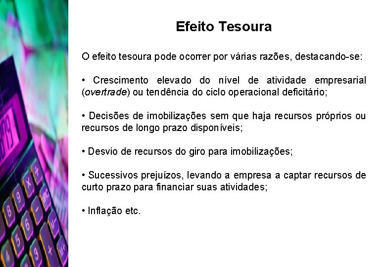 Efeito Tesoura O efeito tesoura pode ocorrer por várias razões, destacando-se: • Crescimento elevado