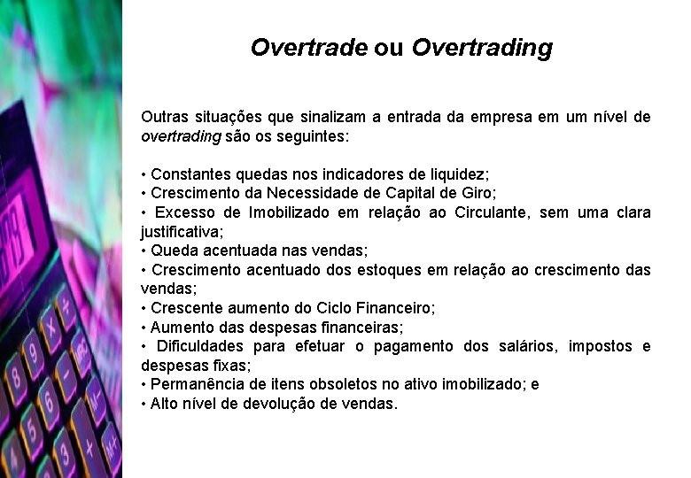 Overtrade ou Overtrading Outras situações que sinalizam a entrada da empresa em um nível